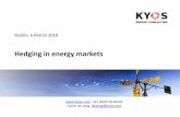 Hedging in energy markets - KYOS · 3/6/2018  · Hedging in energy markets Dublin, 6 March 2018 , +31 (0)23 5510221 Cyriel de Jong, dejong@kyos.com • Comparing NL-DE with IE-GB