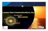 Larson Data Communications, Inc. - ccaps.umn.edu · Larson Data Communications, Inc. Presenting today: Mike Larson EVOLVE ACCELERATE CONSOLIDATE