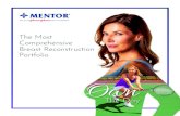 The Most Comprehensive Breast Reconstruction Portfolio · Mentor offers a comprehensive portfolio BREAST ... Used in sub muscular and pre-pec surgical technique BETTER INDUSTRY STANDARDS5,6