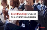 Crowdfunding: 5 weeks to a winning campaign · Before investing in a live crowdfunding campaign, however, it’s critical to consider all opportunities and obstacles to ensure a successful