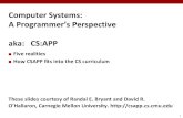 Computer Systems: A Programmer’s Perspective aka: CS:APPjmagee/cs140/slides/cs... · 1 Computer Systems: A Programmer’s Perspective aka: CS:APP Five realities How CSAPP fits into