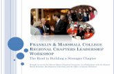 FRANKLIN ARSHALL OLLEGE REGIONAL …...FRANKLIN & MARSHALL COLLEGE REGIONAL CHAPTERS LEADERSHIP WORKSHOP The Road to Building a Stronger Chapter Brought to you by the Alumni Board