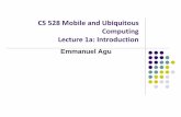 CS 528 Mobile and Ubiquitous Computing Lecture 1a ...web.cs.wpi.edu/~emmanuel/courses/cs528/F19/slides/lecture01a.pdf · LTE (4G) 5-12 Mbps 35km 120 –300 mW Mobile Internet 3G 2