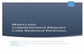 Maryland Comprehensive Primary Care Redesign …...hospital costs, reduced hospital-acquired conditions, and reduced readmissions. The first-year metrics were met: all-payer revenue