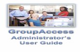 GroupAccess Administrtor's User Guide · PGAs are employed by the group. They have the authority to create additional administrators of any level, including PGAs, and delegate their