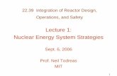 Lecture 1: Nuclear Energy System Strategies · 1 22.39 Integration of Reactor Design, Operations, and Safety Lecture 1: Nuclear Energy System Strategies Sept. 6, 2006 Prof. Neil Todreas