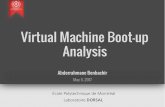 Virtual Machine Boot-up Analysis - Polytechnique Montréal - virtual machin… · Virtual Machine Boot-up Analysis Abderrahmane Benbachir May 5, 2017 École Polytechnique de Montréal