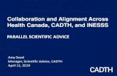 Collaboration and Alignment Across Health Canada, CADTH ... · Parallel Scientific Advice Timelines Follows CADTH Scientific Advice standard timelines . Week 0 . Submission of same