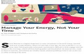 MANAGING YOURSELF Manage Your Energy, Not Your Time · MANAGING YOURSELF Manage Your Energy, Not Your Time by Tony Schwartz and Catherine McCarthy FROM THE OCTOBER 2007 ISSUE S teve