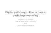 Digital pathology - Use in breast pathology reporting · Snead, Rajpoot et al., Histopathology (Jun 2016) 35,000 cases reported on digital pathology to date. Dear colleagues, ...