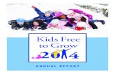 ANNUAL REPORT - Kids Free to Growkidsfreetogrow.org/kftg/.../KFTG-Annual-Report-2014... · Landry’s Furniture Barn Stephanie Lavertu Wayne & Michelle Oosterman David B. Reid ...