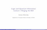 Logic and Quantum Information Lecture I: Ringing the BellSamson Abramsky (Department of Computer Science, University of Oxford)Logic and Quantum Information Lecture I: Ringing the