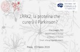 LRRK2: la proteina che curerà il Parkinson? · LRRK2: la proteina che curerà il Parkinson? Elisa Greggio, PhD Department of Biology University of Padova Email: elisa.greggio@unipd.it