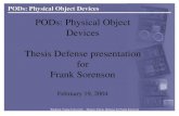 PODs: Physical Object Devices Thesis Defense presentation ...tuxrocks.com/Research/Thesis/Defense.pdf · Devices Thesis Defense presentation for Frank Sorenson February 19, 2004.