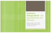 Sensory Integration: An Introduction for Parents · Sensory Integration at a Glance • Theory: Vestibular and proprioception are key sensations in development and function (Kuhaneck