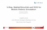 V-Rep, Matlab/Simulink and ROS for Mobile Robots Simulationrobotex-intranet.unistra.fr/robotex/images/1/1a/ROBMOB_Giovanni... · V-Rep, Matlab/Simulink and ROS for Mobile Robots Simulation