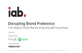 Disrupting Brand Preference - IAB...Disrupting Brand Preference The impact of Direct Brands across the path to purchase This report was produced by IAB. The final report, findings,