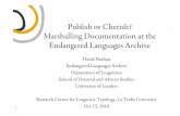 Publish or Cherish? Marshalling Documentation at the ... · subfield of linguistics ‘concerned with the methods, ... submitted to the Endangered Languages Archive’, 2011 LSA meeting)