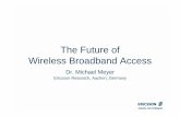 The Future of Wireless Broadband Accessconfs.comelec.telecom-paristech.fr/EW2007/Documents... · TDD 3.5-10 MHz OFDM (DL & UL) QPSK-64QAM Turbo codes HARQ II Quality-based scheduling