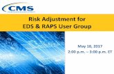 Risk Adjustment for EDS & RAPS User Group€¦ · Encounter Data System (EDS) and the Risk Adjustment Processing System (RAPS). There will be opportunities to submit questions via