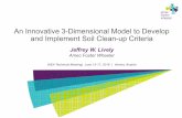 An Innovative 3-Dimensional Model to Develop and Implement ... Documents/Environment… · An Innovative 3-Dimensional Model to Develop and Implement Soil Clean-up Criteria Jeffrey