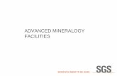 Advanced Mineralogy Facilities - SGS€¦ · Exploration mineralogy Ore characterization Petrographic descriptions Paragenesis, ore associations & modeling Precious metal deportment