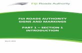 FIJI ROADS AUTHORITY SIGNS AND MARKINGS …...Fiji Regulations Austroads Guide to Traffic Management, Part 10: Traffic control and communications devices Further standards governing