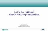 Let’s be rational about SKU optimization · Why is SKU rationalization important? Research by AMR Research completed in 2007 shows customers only use approximately 340 unique items