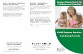 Kansas Department for Establishing...paternity, getting a support order and collecting child support payments. CSS services do not include visitation or custody matters. EVERY CHILD