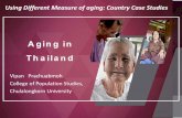 Aging in Thailand - United Nations...Conventional Measures of Population Aging • Over the past 30 years, scholars and policy analysts have used conventional measures that rely on