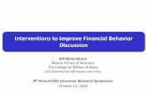 Interventions to Improve Financial Behavior …...Interventions to Improve Financial Behavior Discussion Bill Skimmyhorn Mason School of Business The College of William & Mary bill.Skimmyhorn@mason.wm.edu