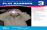 Practical tips for · 2015-09-23 · Practical tips . for play rangers to facilitate play in the dark. Inside: • Overview • Safeays w of working • Parentaloncerns c androfessionalism
