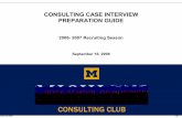 CONSULTING CLUB · Xxxxx-xx/Footer-0- CONSULTING CASE INTERVIEW PREPARATION GUIDE 2006- 2007 Recruiting Season September 16, 2006 CONSULTING CLUB
