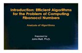 Introduction: Efficient Algorithms for the Problem of ...reif/courses/alg... · Introduction: Efficient Algorithms for the Problem of Computing Fibonocci Numbers Prepared by John