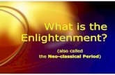 What is the Enlightenment? - Mr. Farshteymrfarshtey.net/classes/07-Enlightenment.pdf · Enlightenment! What is the Enlightenment socially? (1)A disdain of “messiness” and “chaos”