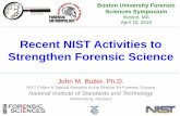 Recent NIST Activities to Strengthen Forensic Science · Recent NIST Activities to Strengthen Forensic Science John M. Butler, Ph.D. NIST Fellow & Special Assistant to the Director