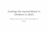 Cooling the Injured Brain in Children in 2015 - MSICmsic.org.my/filedownloader.asp?filename=asmic2015_JohnBeca.pdf · Hypothermia after Cardiac Arrest •Evidence does not currently