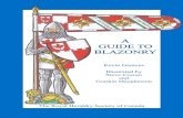 A GUIDE TO - Royal Heraldry Society of Canadaeducation.heraldry.ca/BLAZONRY_GUIDE_2014.pdf · A GUIDE TO BLAZONRY PREFACE Blazon is the language of heraldry. Its intent is to provide