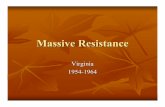 Massive Resistance.ppt [Read-Only]chnm.gmu.edu/acpstah/unitdocs/unit13/lesson3/powerpoint.pdf · Massive Resistance Prince Edward County schools, however, remained closed until 1964