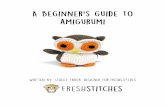 ©2017 Stacey Trock. Content is for personal use only, and may …freshstitches.com/wp-content/uploads/2016/11/How-to-Crochet-Ami… · Amigurumi patterns typically recommend that
