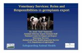 Veterinary Services: Roles and Responsibilities in ... · Veterinary Services: Roles and Responsibilities in germplasm exportResponsibilities in germplasm export Dr. Dr. Jacek “Jack”