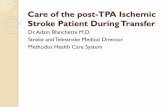Care of the post-TPA Stroke Patient during Transfer a stroke we lose 1.9 million neurons, 14 billion synapses and 7.5 miles of myelinated fiber for every minute the brain is without