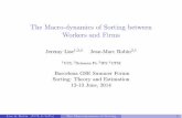 The Macro-dynamics of Sorting between Workers and Firms · 2014-07-29 · The Macro-dynamics of Sorting between Workers and Firms Jeremy Lise1,3,4 Jean-Marc Robin2,1 1UCL 2Sciences
