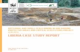liberiA cAse study rePort - Profor...project is focused exclusively on ASM occurring in and around protected areas and critical ecosystems. ASM-PACE is a joint-programme of WWF and