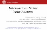 Internationalizing Your Resume - Cornell Career Services · Internationalizing ! Your Resume" Corinna Lewis, Study Abroad! Anne Poduska, Cornell Career Services! Adriana Rovers, International