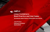 Linux Containers: Best Practice and Use Cases · 30 minutes about Docker, Kubernetes and Atomic Josh Preston Solutions Architect 09/15/2015 Linux Containers: Best Practice and Use