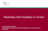 Reducing child mortality in London - gov.uk · 7 *Avoidable deaths are all those defined as preventable (could be avoided by public health interventions), amenable (could be avoided