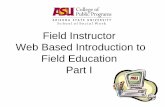 Field Instructor Web Based Introduction to Field Education ... · • The MSW full-time Foundation Year (first year) field placement matching process occurs in the summer of a student’s