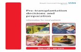 Pre-transplantation decisions and preparation€¦ · Pre-transplantation decisions and preparation Information for renal patients. Who can have a kidney transplant? Kidney transplantation