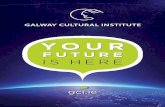 YOUR FUTURE IS HERE - Work Study Ireland · YOUR FUTURE IS HERE Choose to study at Galway Cultural Institute and prepare for an unforgettable experience. This is a place you will